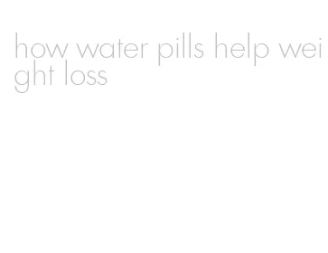 how water pills help weight loss