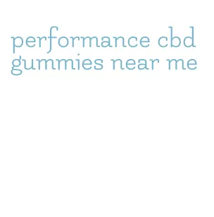 performance cbd gummies near me