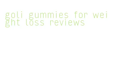 goli gummies for weight loss reviews