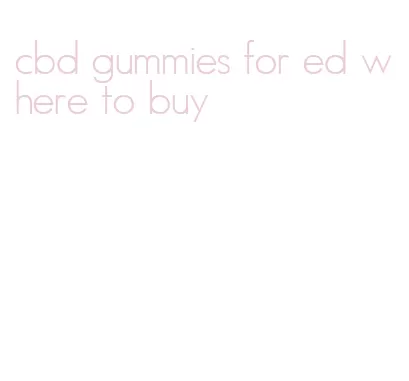 cbd gummies for ed where to buy