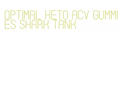 optimal keto acv gummies shark tank