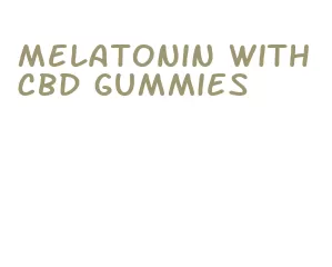 melatonin with cbd gummies