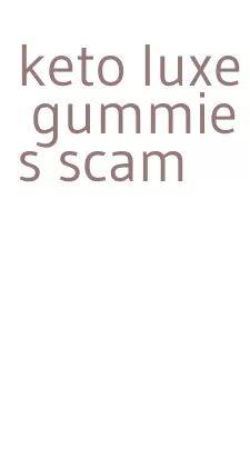 keto luxe gummies scam