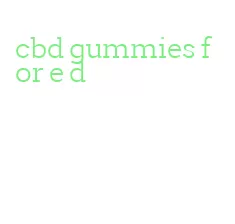 cbd gummies for e d