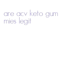 are acv keto gummies legit
