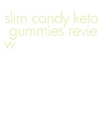 slim candy keto gummies review
