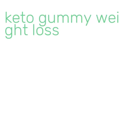 keto gummy weight loss