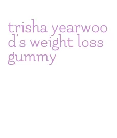 trisha yearwood's weight loss gummy