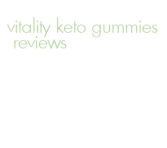 vitality keto gummies reviews