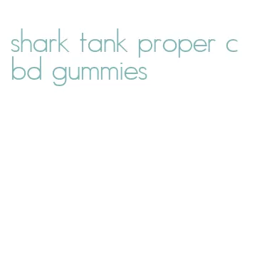 shark tank proper cbd gummies