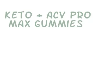 keto + acv pro max gummies