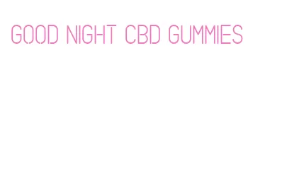 good night cbd gummies