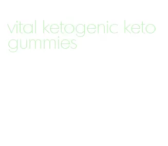 vital ketogenic keto gummies