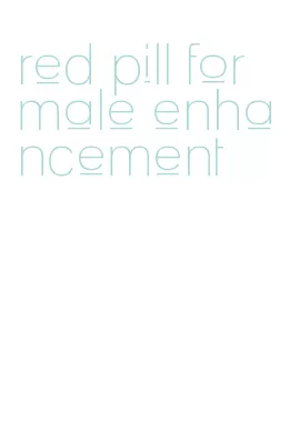 red pill for male enhancement