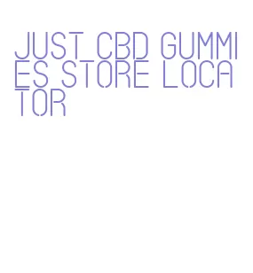 just cbd gummies store locator