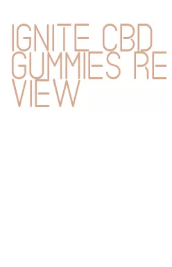 ignite cbd gummies review