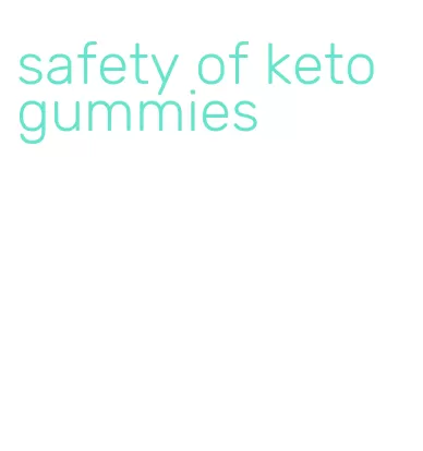 safety of keto gummies