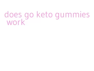 does go keto gummies work