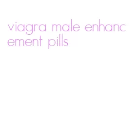 viagra male enhancement pills