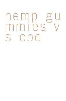 hemp gummies vs cbd