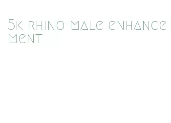 5k rhino male enhancement