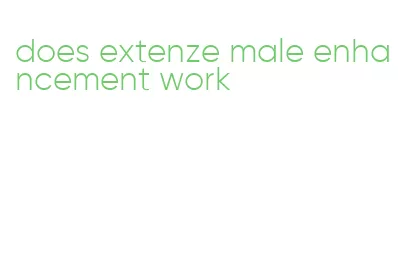 does extenze male enhancement work