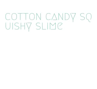 cotton candy squishy slime
