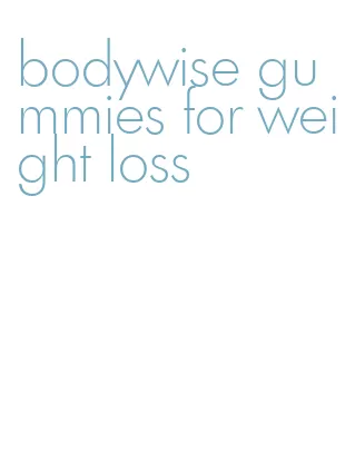 bodywise gummies for weight loss