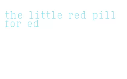 the little red pill for ed