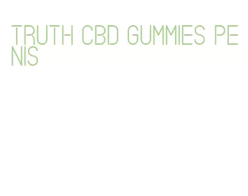 truth cbd gummies penis
