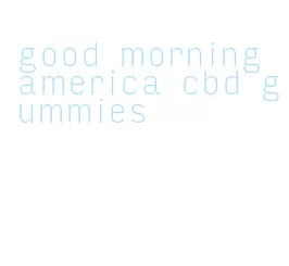 good morning america cbd gummies