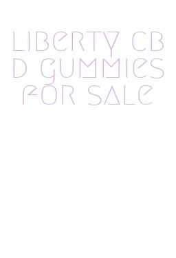 liberty cbd gummies for sale