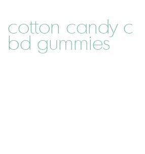 cotton candy cbd gummies