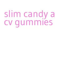 slim candy acv gummies