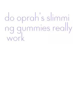 do oprah's slimming gummies really work
