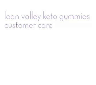 lean valley keto gummies customer care