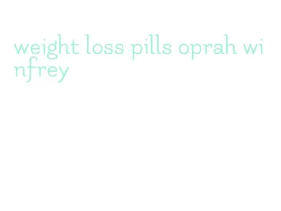 weight loss pills oprah winfrey
