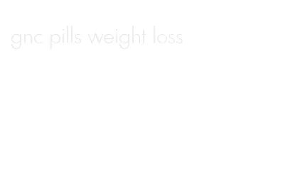 gnc pills weight loss