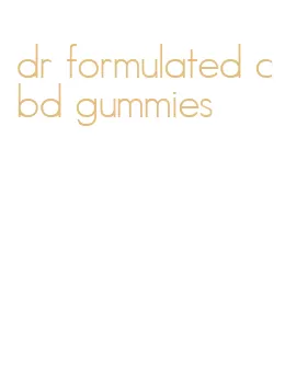 dr formulated cbd gummies