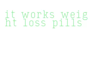 it works weight loss pills