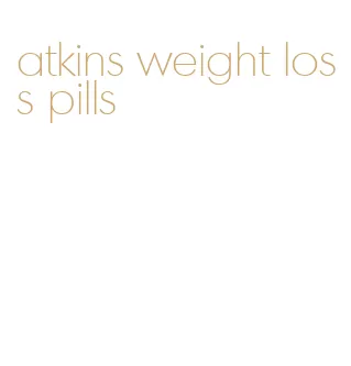 atkins weight loss pills