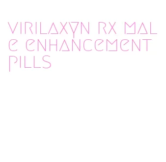 virilaxyn rx male enhancement pills