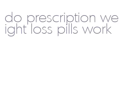 do prescription weight loss pills work