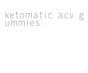ketomatic acv gummies