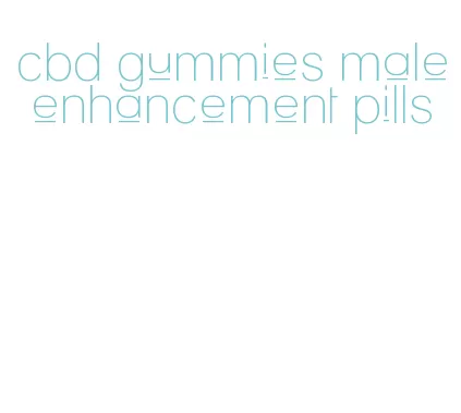 cbd gummies male enhancement pills