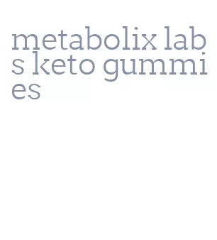 metabolix labs keto gummies