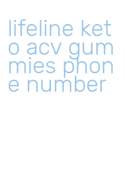 lifeline keto acv gummies phone number
