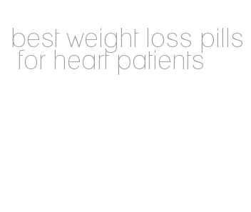 best weight loss pills for heart patients