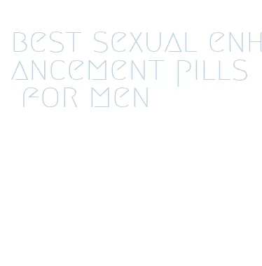 best sexual enhancement pills for men