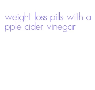 weight loss pills with apple cider vinegar